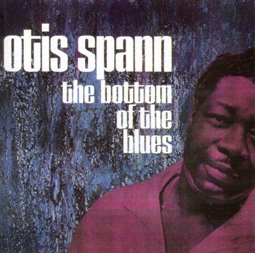 OTIS SPANN - BOTTOM OF THE BLUES