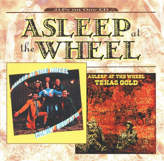 ASLEEP AT THE WHEEL  - COMIN RIGHT AT YA/TEXAS GOLD