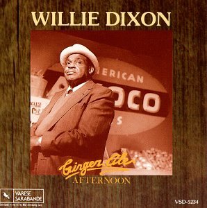 DIXON, WILLIE - GINGER ALE AFTERNOON