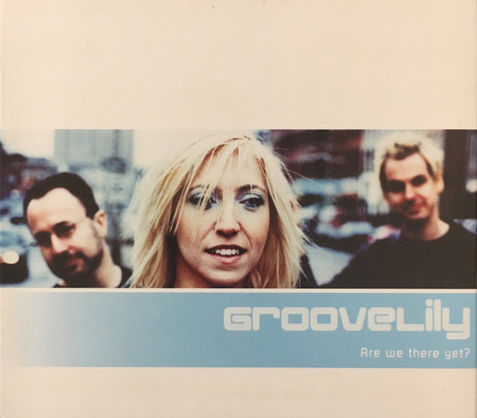GROOVELILY  - ARE WE THERE YET?