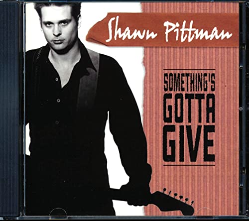 PITTMAN, SHAWN  - SOMETHING'S GOTTA GIVE