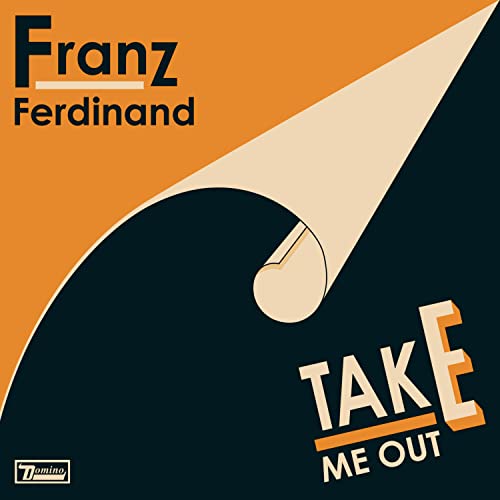 FRANZ FERDINAND - TAKE ME OUT