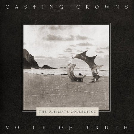 CASTING CROWNS  - VOICE OF TRUTH: ULTIMATE COLLECTION