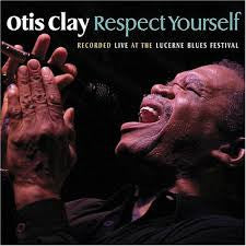 CLAY, OTIS  - RESPECT YOURSELF