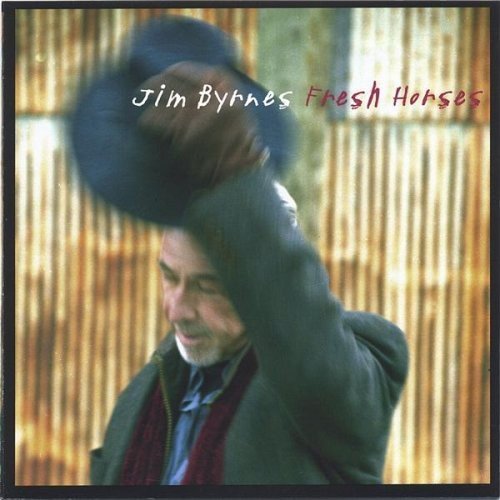 JIM BYRNES - FRESH HORSES