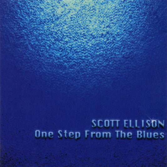 ELLISON, SCOTT  - ONE STEP FROM THE BLUES