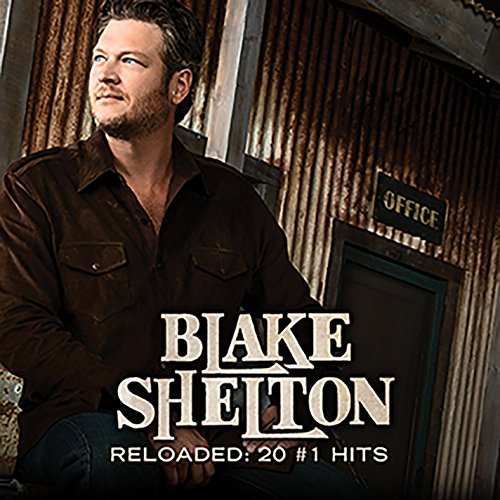 BLAKE SHELTON - RELOADED: 20 #1 HITS