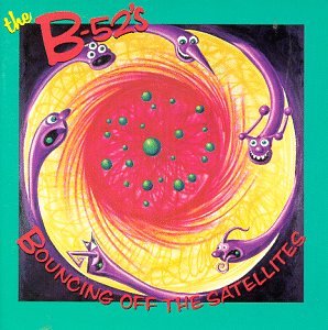 B-52'S  - NEW B-52'S - BOUNCING OFF THE SATELLITES (CD)