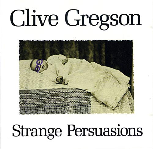 GREGSON, CLIVE - STRANGE PERSUASIONS