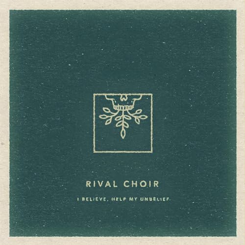RIVAL CHOIR - I BELIEVE, HELP MY UNBELIEF (CD)