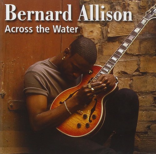 BERNARD ALLISON - ACROSS THE WATER