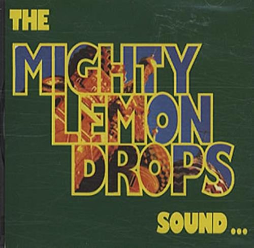 MIGHTY LEMON DROPS  - SOUND...