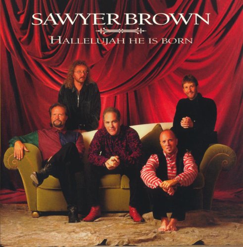 SAWYER BROWN - HALLELUJAH, HE IS BORN