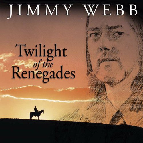 WEBB, JIMMY - TWILIGHT OF THE RENEGADES