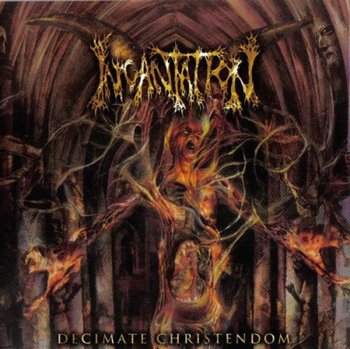 INCANTATION - DECIMATE CHRISTENDOM