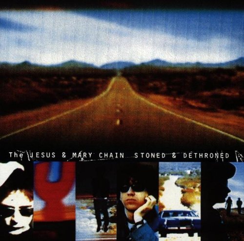 JESUS & MARY CHAIN - STONED & DETHRONED