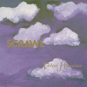 SCRAWL - VELVET HAMMER