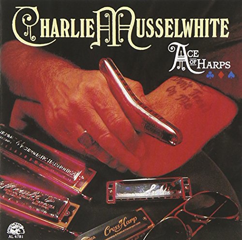 CHARLIE MUSSELWHITE - ACE OF HARPS