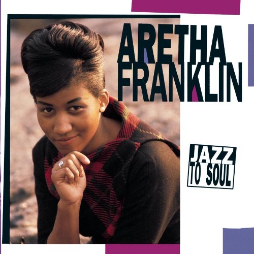 FRANKLIN, ARETHA - JAZZ TO SOUL