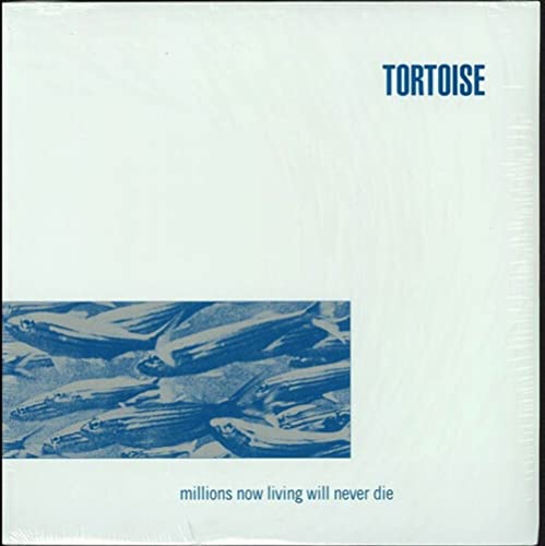 TORTOISE - MILLIONS NOW LIVING WILL NEVER DIE (VINYL)