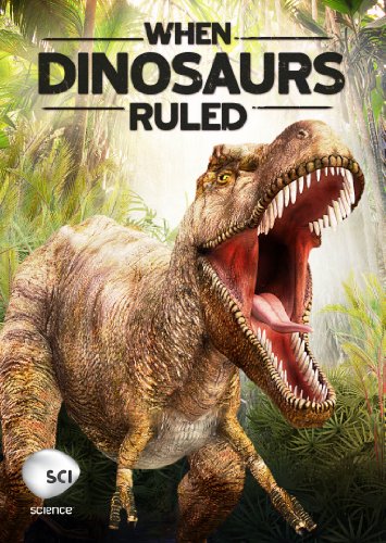 WHEN DINOSAURS RULED