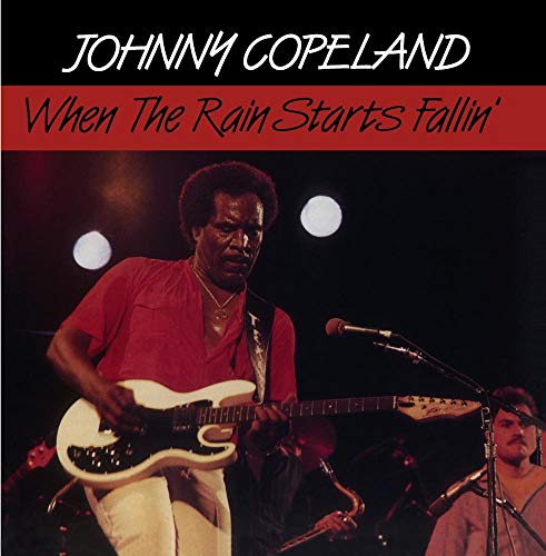 COPELAND, JOHNNY - WHEN THE RAIN STARTS FALLIN