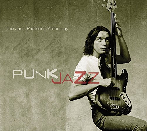 PASTORIUS, JACO - PUNK JAZZ: ANTHOLOGY