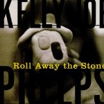 PHELPS, KELLY JOE - ROLL AWAY THE STONE