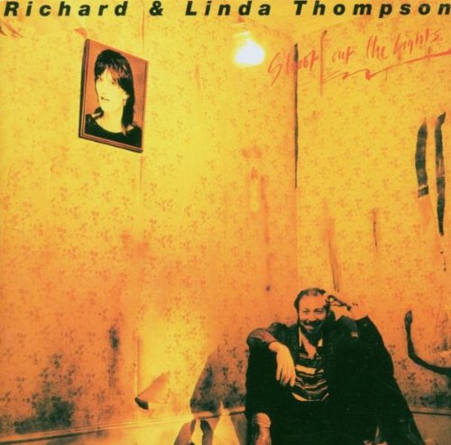 RICHARD AND LINDA THOMPSON - SHOOT OUT THE LIGHTS