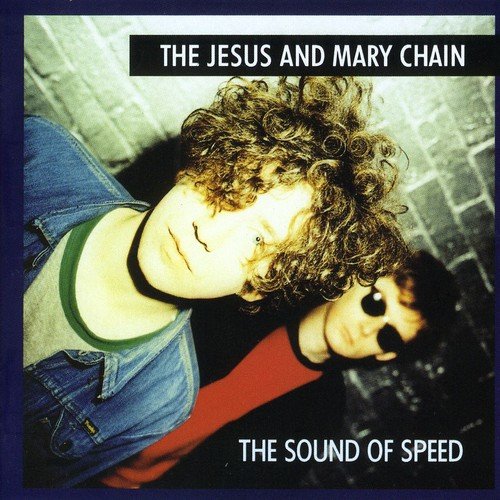 JESUS AND MARY CHAIN - THE SOUND OF SPEED