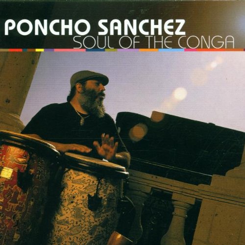 SANCHEZ, PONCHO  - SOUL OF THE CONGA