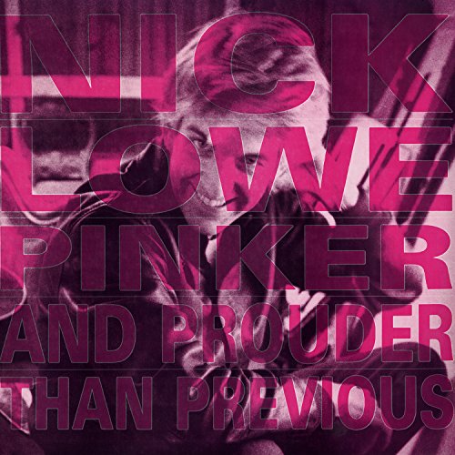 LOWE,NICK - PINKER AND PROUDER THAN PREVIOUS (CD)