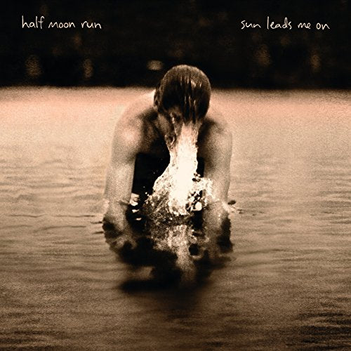 HALF MOON RUN - SUN LEADS ME ON