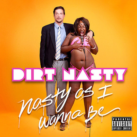 DIRT NASTY  - NASTY AS I WANNA BE