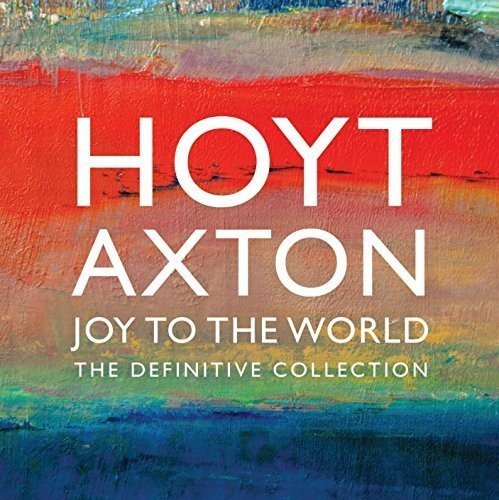 HOYT AXTON - DEFINITIVE COLLECTION