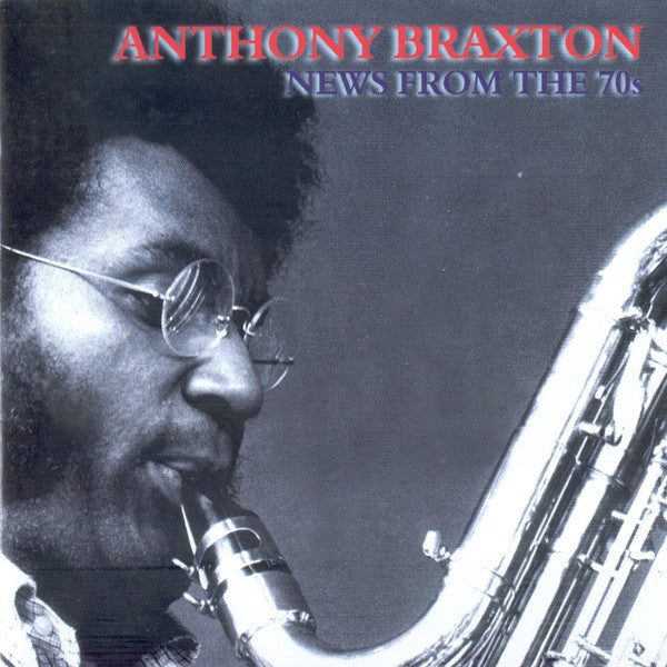 BRAXTON, ANTHONY  - NEW FROM THE 70'S
