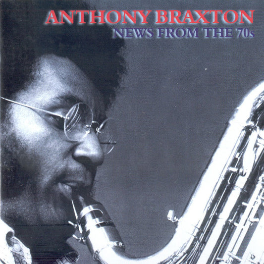 BRAXTON, ANTHONY  - NEW FROM THE 70'S