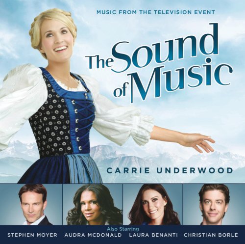 ORIGINAL TV SOUNDTRACK FEATURING CARRIE UNDERWOOD - THE SOUND OF MUSIC: MUSIC FROM THE LIVE TELEVISION SPECIAL EVENT