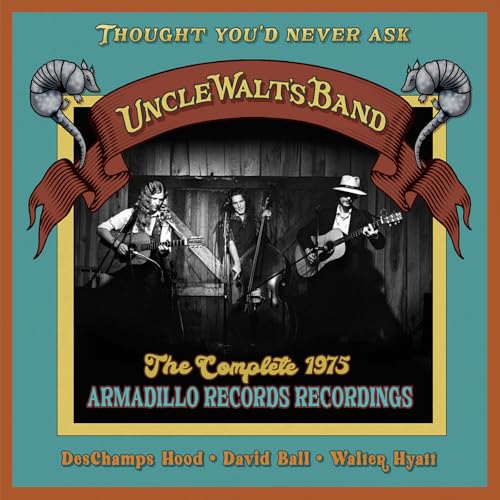 UNCLE WALT'S BAND - THOUGHT YOU’D NEVER ASK: THE COMPLETE 1975 ARMADILLO RECORDS RECORDINGS (CD)