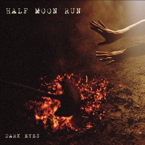 HALF MOON RUN - DARK EYES