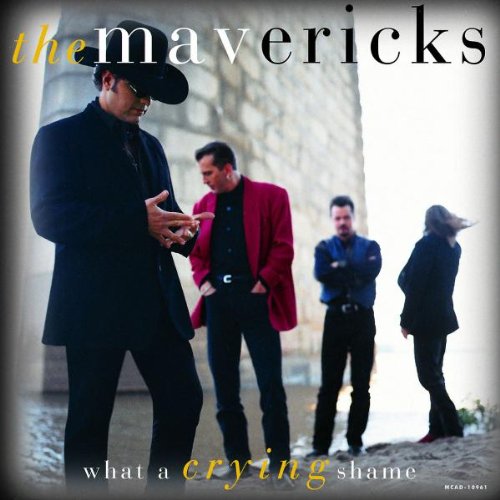 MAVERICKS - WHAT A CRYING SHAME