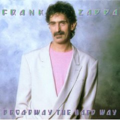 ZAPPA, FRANK  - BROADWAY THE HARD WAY (BARKING PUMPKIN)