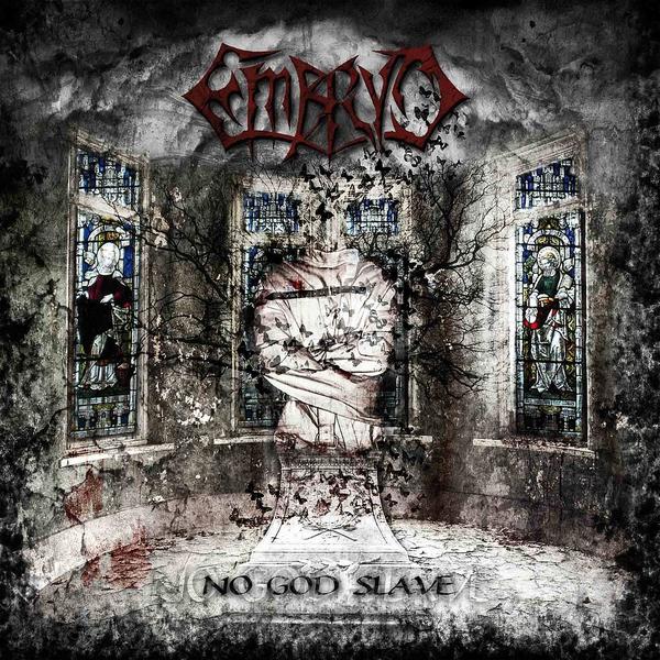 EMBRYO  - NO GOD SLAVE