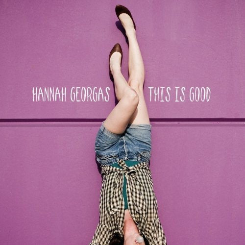 GEORGAS, HANNAH  - THIS IS GOOD