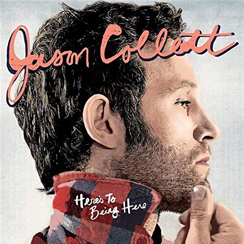 JASON COLLETT - HERE'S TO BEING HERE (CD)
