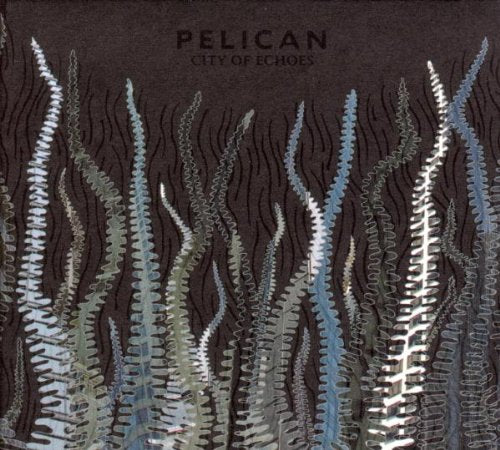 PELICAN - CITY OF ECHOES