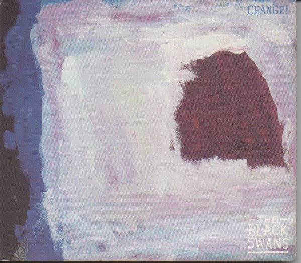 BLACK SWANS  - CHANGE!