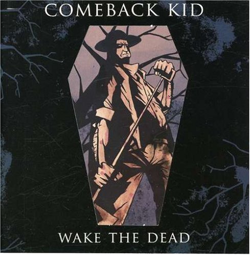 COMEBACK KID - WAKE THE DEAD