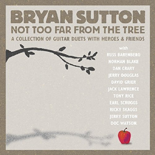 BRYAN SUTTON - NOT TOO FAR FROM THE TREE