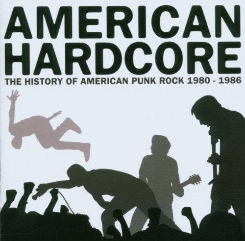 VARIOUS ARTISTS - AMERICAN HARDCORE: THE HISTORY OF AMERICAN PUNK ROCK 1980-1986